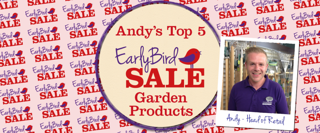 Andy's Top 5 Early Bird Sale Garden Products